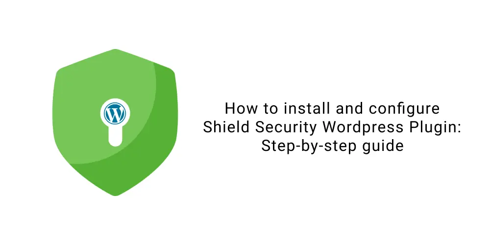How to Install and Configure Shield Security: Step-by-step guide ...